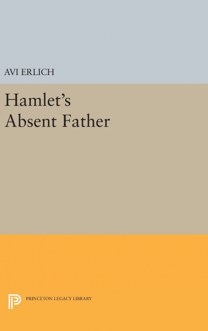 HAMLET?S ABSENT FATHER
