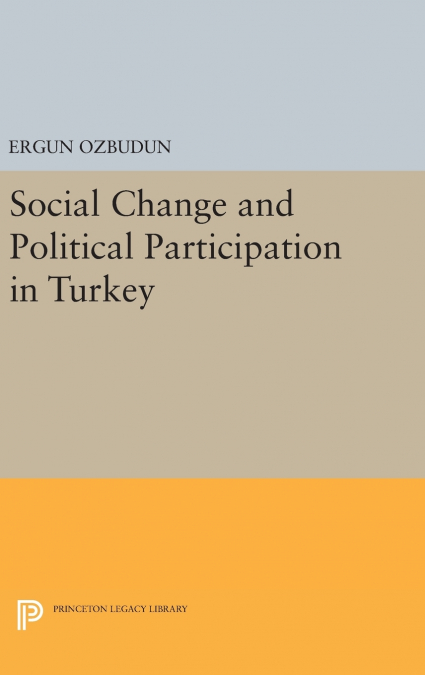 SOCIAL CHANGE AND POLITICAL PARTICIPATION IN TURKEY