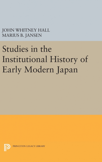 STUDIES IN THE INSTITUTIONAL HISTORY OF EARLY MODERN JAPAN