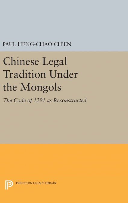 CHINESE LEGAL TRADITION UNDER THE MONGOLS