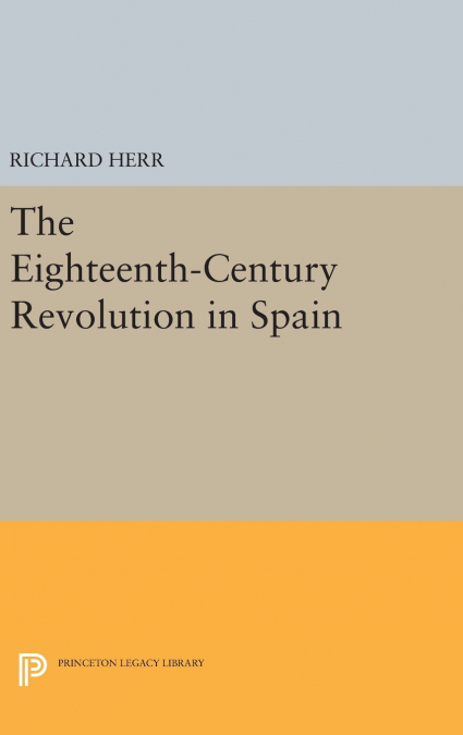 THE EIGHTEENTH-CENTURY REVOLUTION IN SPAIN