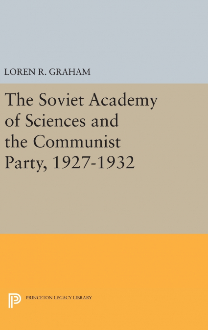 THE SOVIET ACADEMY OF SCIENCES AND THE COMMUNIST PARTY, 1927