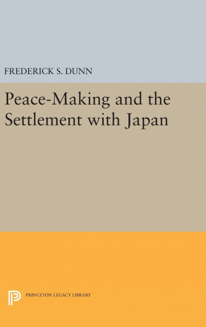 PEACE-MAKING AND THE SETTLEMENT WITH JAPAN