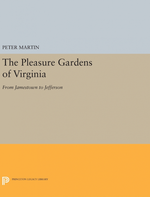 THE PLEASURE GARDENS OF VIRGINIA