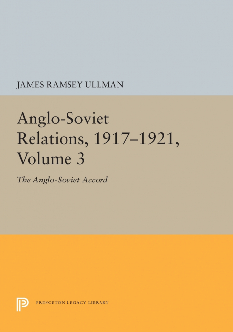 ANGLO-SOVIET RELATIONS, 1917-1921, VOLUME 3