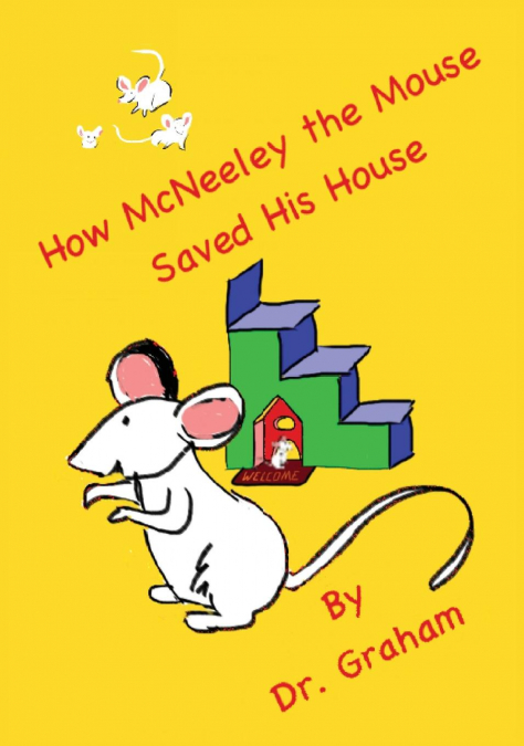 HOW MCNEELEY THE MOUSE SAVED HIS HOUSE