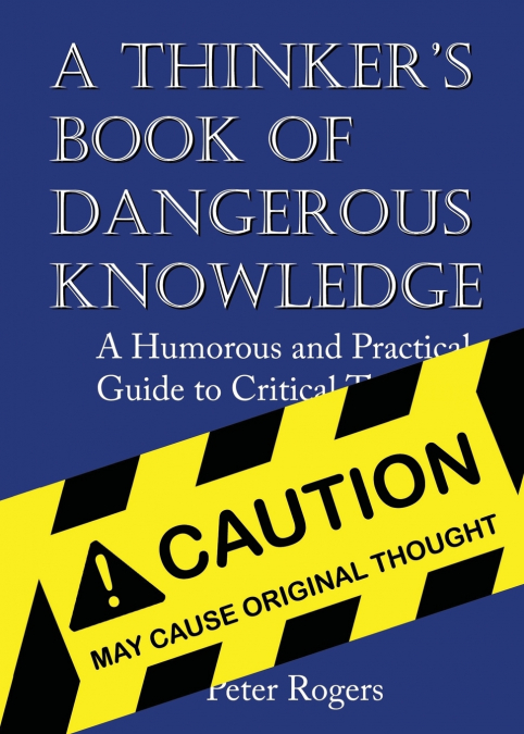 A THINKER?S BOOK OF DANGEROUS KNOWLEDGE