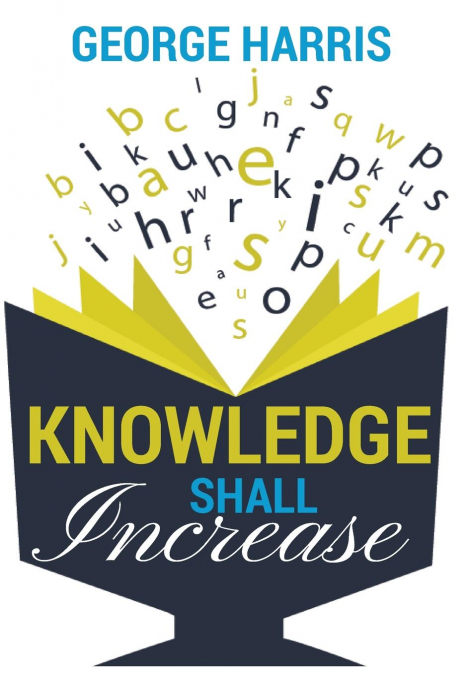 KNOWLEDGE SHALL INCREASE