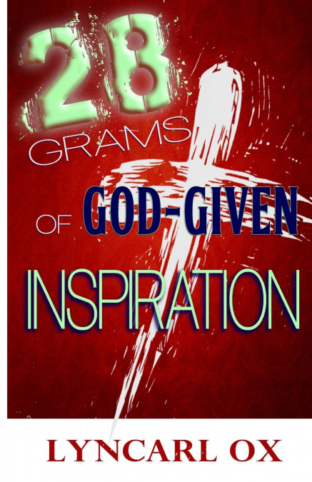 28 GRAMS OF GOD-GIVEN INSPIRATION