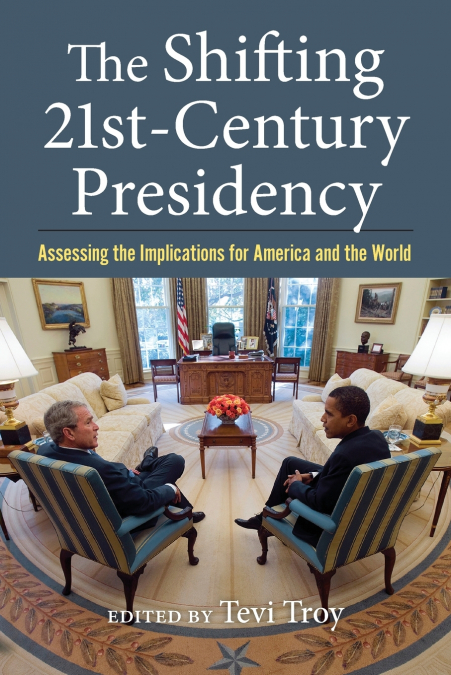 THE SHIFTING TWENTY-FIRST-CENTURY PRESIDENCY