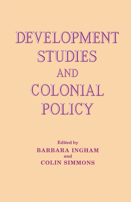 DEVELOPMENT STUDIES AND COLONIAL POLICY