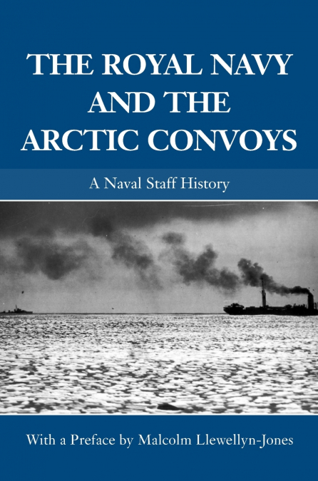 THE ROYAL NAVY AND THE ARCTIC CONVOYS