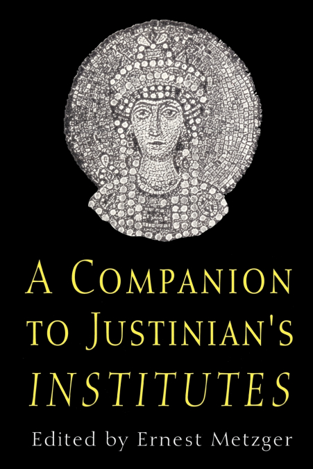 COMPANION TO JUSTINIAN?S INSTITUTES