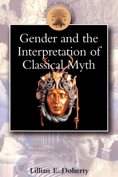 GENDER AND THE INTERPRETATION OF CLASSICAL MYTH