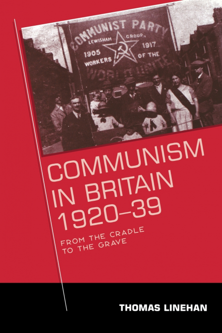 COMMUNISM IN BRITAIN, 1920?39