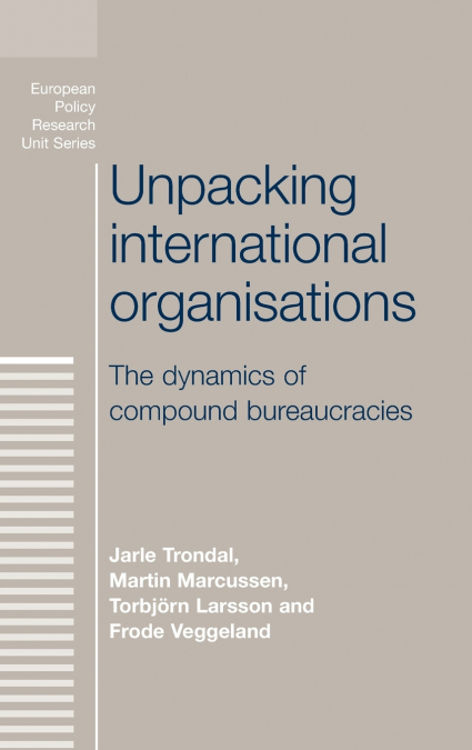 UNPACKING INTERNATIONAL ORGANISATIONS