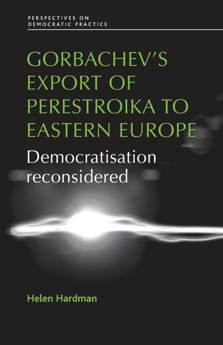 GORBACHEV?S EXPORT OF PERESTROIKA TO EASTERN EUROPE