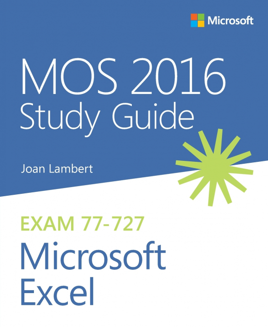 MOS 2016 STUDY GUIDE FOR MICROSOFT EXCEL