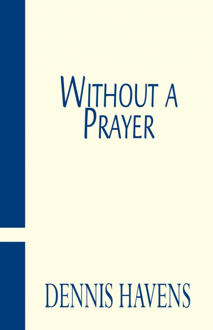 WITHOUT A PRAYER