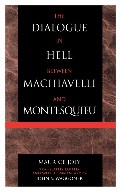 THE DIALOGUE IN HELL BETWEEN MACHIAVELLI AND MONTESQUIEU