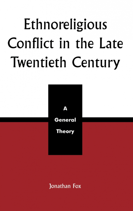 ETHNORELIGIOUS CONFLICT IN THE LATE 20TH CENTURY
