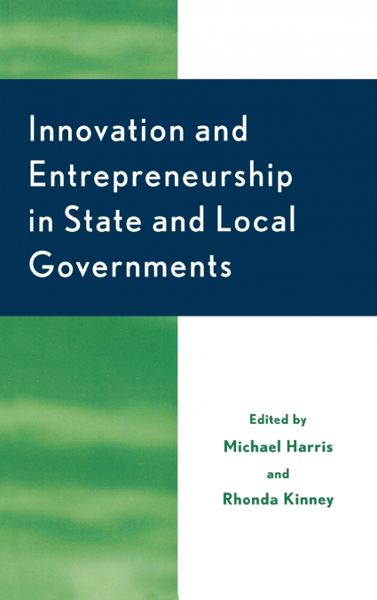 INNOVATION AND ENTREPRENEURSHIP IN STATE AND LOCAL GOVERNMEN