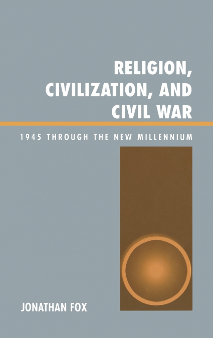 RELIGION, CIVILIZATION, AND CIVIL WAR