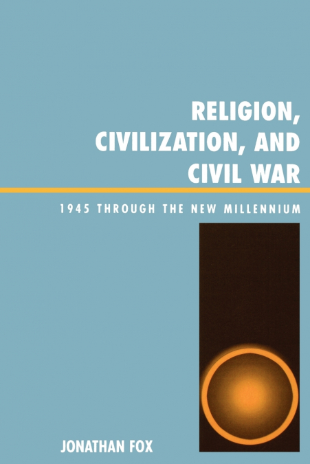 RELIGION, CIVILIZATION, AND CIVIL WAR