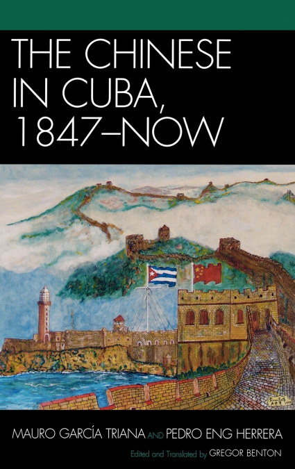 THE CHINESE IN CUBA, 1847-NOW