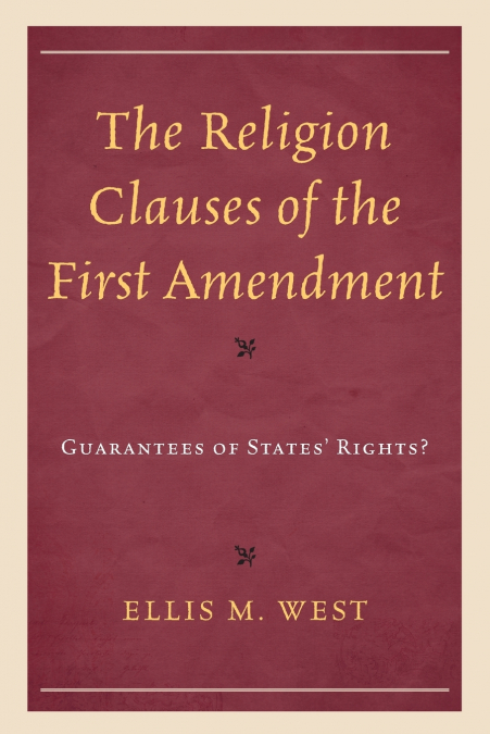 THE RELIGION CLAUSES OF THE FIRST AMENDMENT