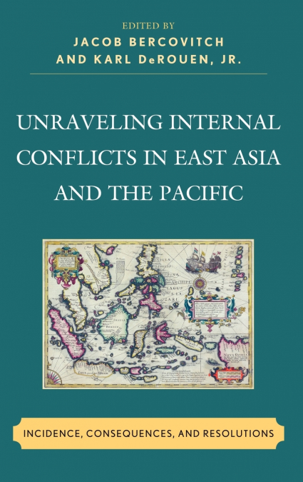 UNRAVELING INTERNAL CONFLICTS IN EAST ASIA AND THE PACIFIC
