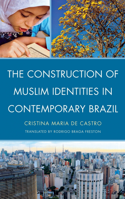 THE CONSTRUCTION OF MUSLIM IDENTITIES IN CONTEMPORARY BRAZIL