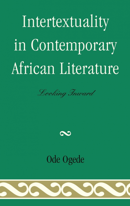 INTERTEXTUALITY IN CONTEMPORARY AFRICAN LITERATURE