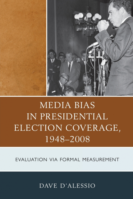 MEDIA BIAS IN PRESIDENTIAL ELECTION COVERAGE 1948-2008