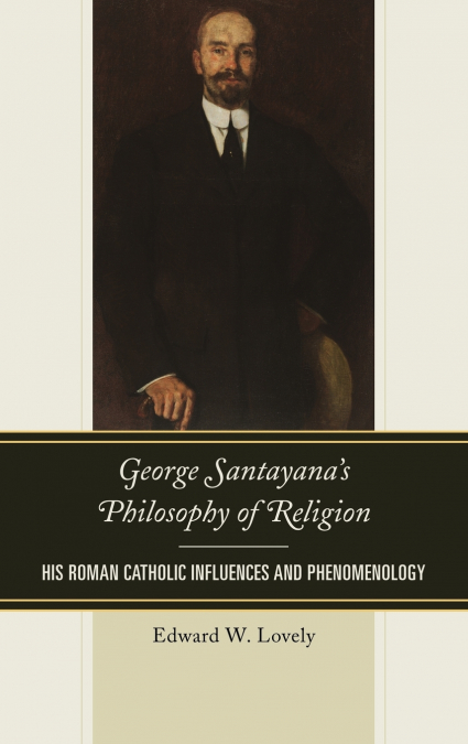 GEORGE SANTAYANA?S PHILOSOPHY OF RELIGION