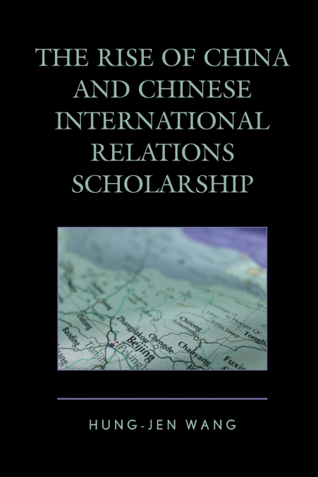 THE RISE OF CHINA AND CHINESE INTERNATIONAL RELATIONS SCHOLA