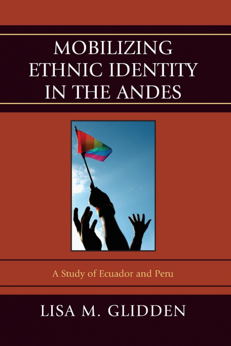 MOBILIZING ETHNIC IDENTITIES IN THE ANDES