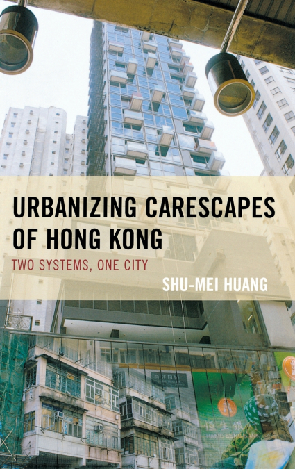 URBANIZING CARESCAPES OF HONG KONG