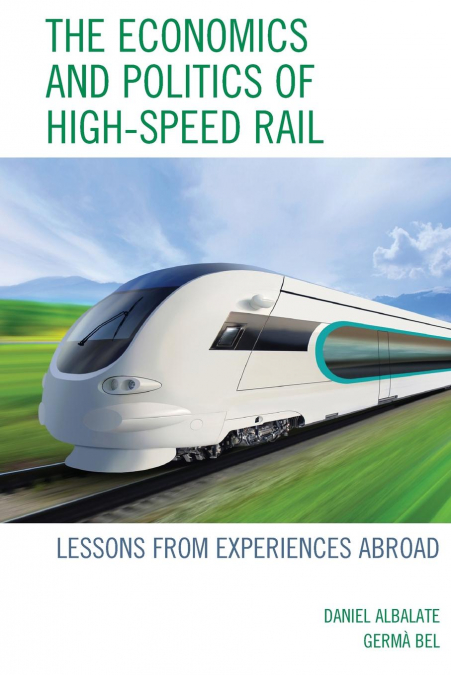 ECONOMICS AND POLITICS OF HIGH-SPEED RAIL