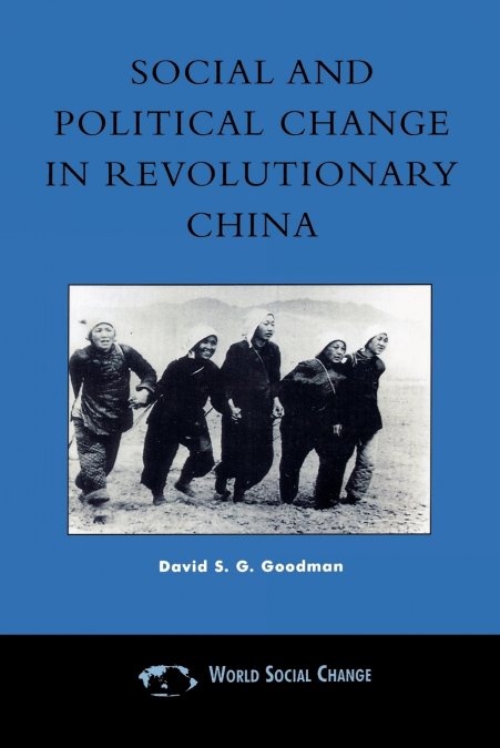 SOCIAL AND POLITICAL CHANGE IN REVOLUTIONARY CHINA