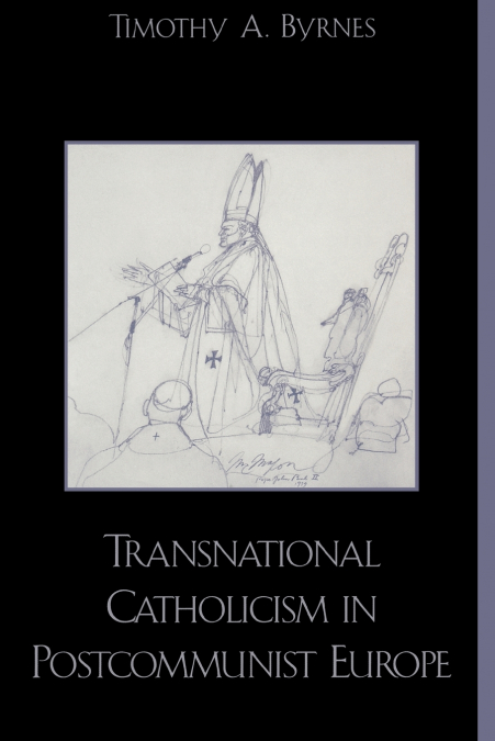 TRANSNATIONAL CATHOLICISM IN POST-COMMUNIST EUROPE