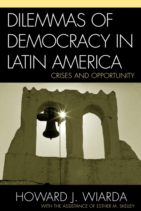DILEMMAS OF DEMOCRACY IN LATIN AMERICA