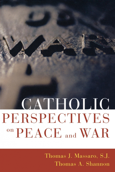 CATHOLIC PERSPECTIVES ON PEACE AND WAR