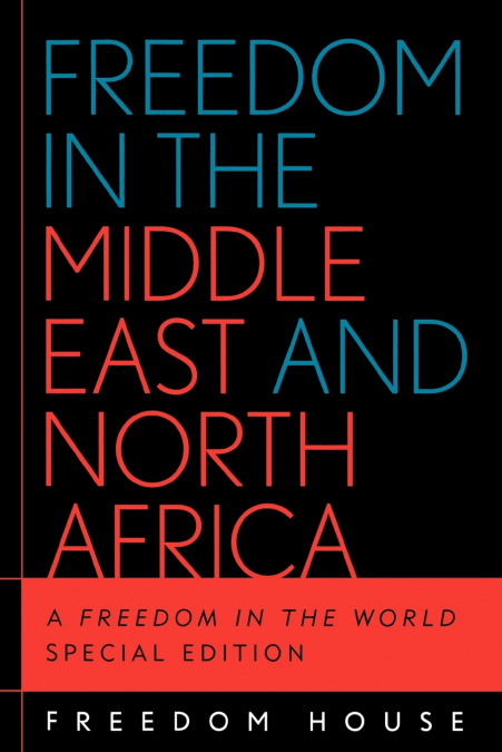 FREEDOM IN THE MIDDLE EAST AND NORTH AFRICA