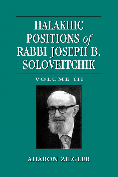 HALAKHIC POSITIONS OF RABBI JOSEPH B. SOLOVEITCHIK