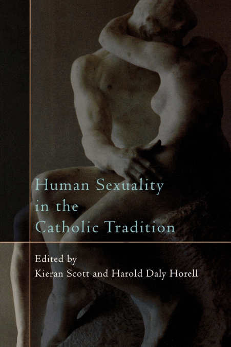 HUMAN SEXUALITY IN THE CATHOLIC TRADITION