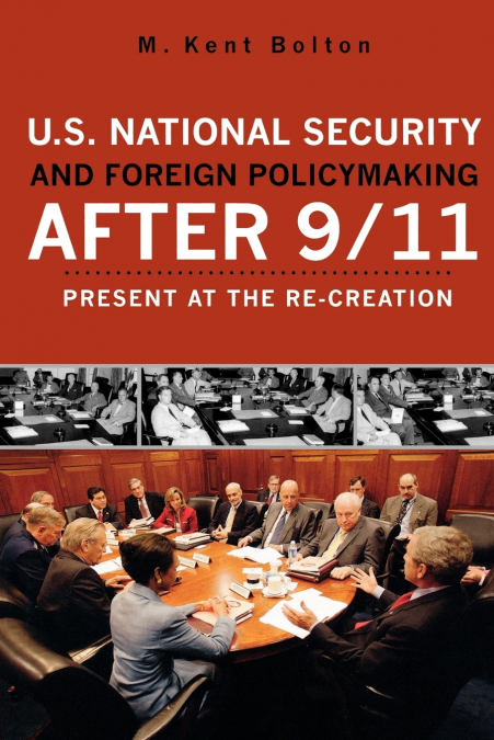U.S. NATIONAL SECURITY AND FOREIGN POLICYMAKING AFTER 9/11