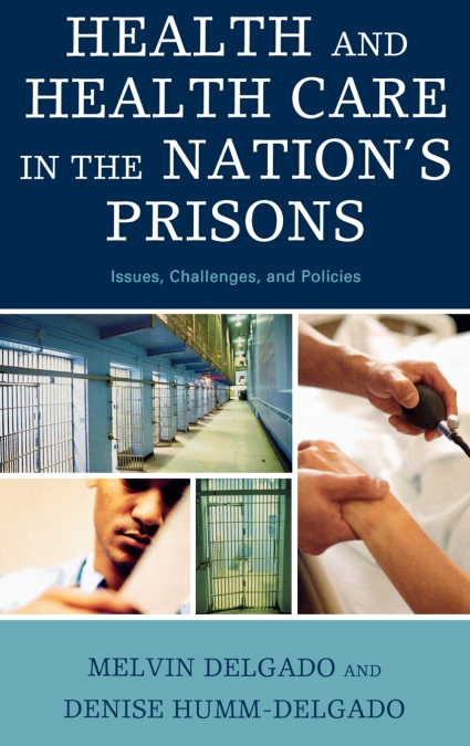 HEALTH AND HEALTH CARE IN THE NATION?S PRISONS