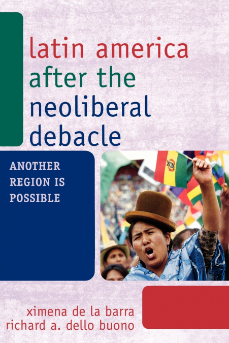 LATIN AMERICA AFTER THE NEOLIBERAL DEBACLE