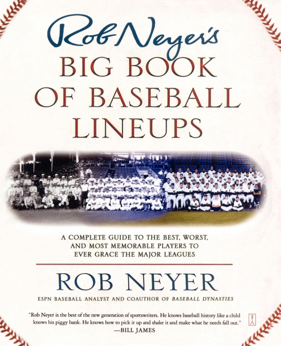 ROB NEYER?S BIG BOOK OF BASEBALL LINEUPS